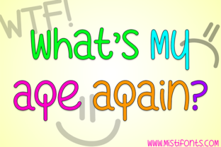 What s My Age Again Font Review for Marketers